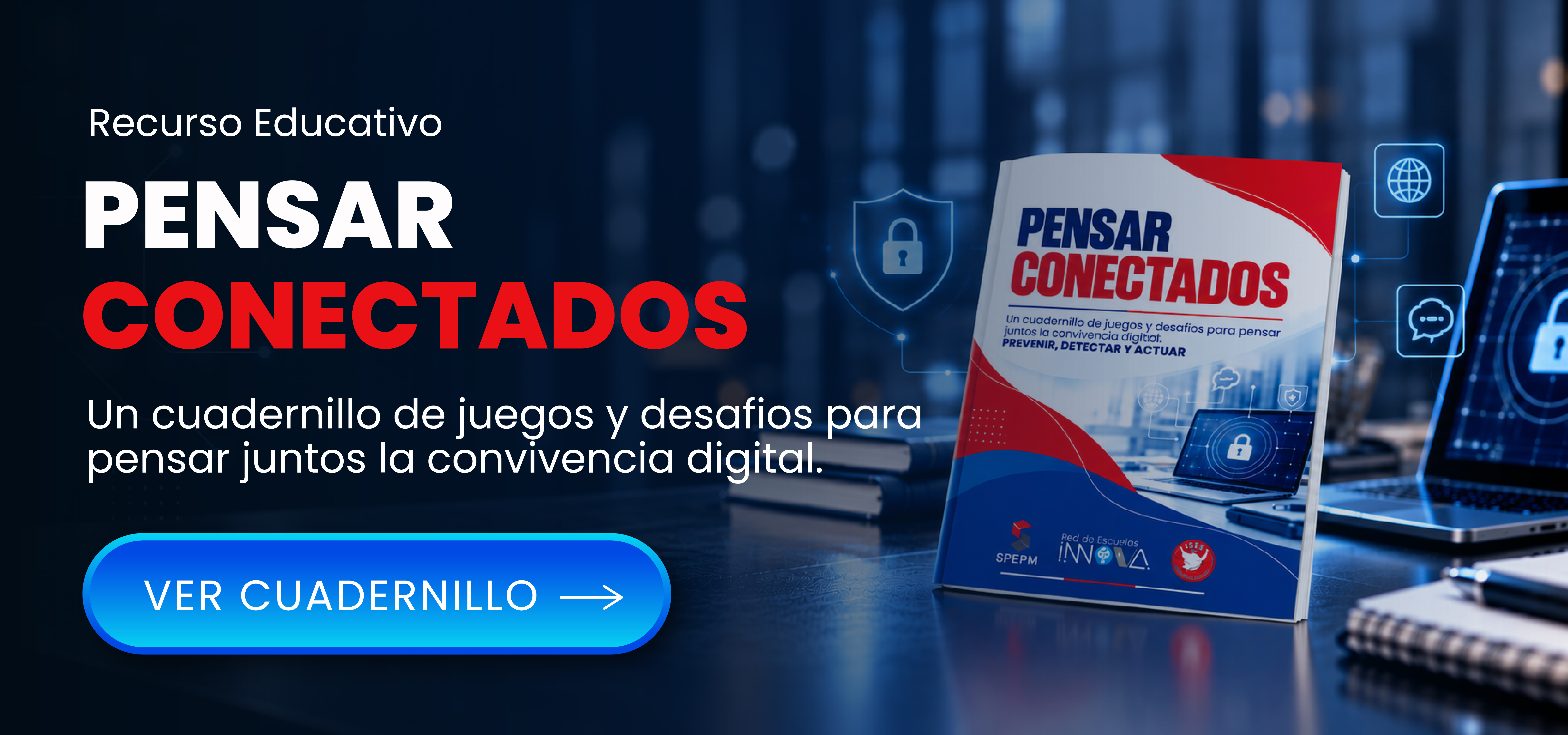 Pensar conectados, cuadernillo de juegos y desafíos para la convivencia digital